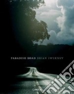 Brian Sweeney. Paradise Road. Ediz. illustrata libro