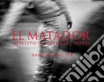 Sandro Miller. El matador. Ediz. inglese e spagnola