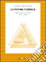 La forma plurale. Opere e artisti in Italia. 1947-2000 libro