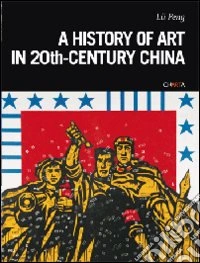 A history of art in 20th century China. Ediz. illustrata libro