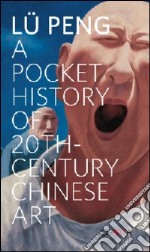 A pocket history of 20th century chinese art libro