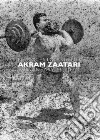 Akram Zaatari. The uneasy subject. Ediz. inglese e spagnola libro