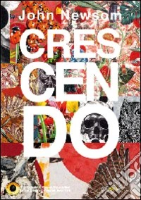 John Newsom. Crescendo. Ediz. inglese libro