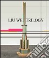 Liu Wei. Trilogy. Ediz. illustrata libro