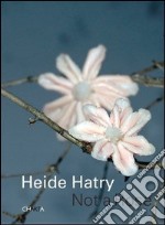 Heide Hatry. Not a rose. Ediz. illustrata libro