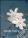 Heide Hatry. Not a rose. Ediz. illustrata libro
