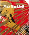 Max Gimblett. Ediz. illustrata libro