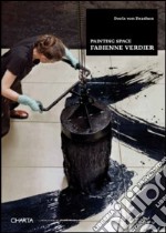 Fabienne Verdier. Painting space. Ediz. illustrata libro