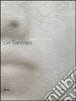 Lin Tianmiao. Bound unbound. Ediz. illustrata