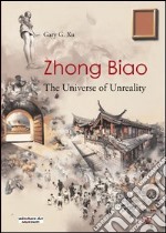 Zhong Biao. The universe of unreality. Ediz. illustrata