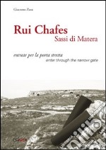 Rui Chafes. Sassi di Matera. Entrate per la porta stretta. Ediz. multilingue