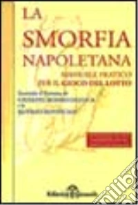 La smorfia napoletana. Manuale pratico per il gioco del lotto. Secondo il sistema di Giuseppe Romeo Di Luca e di Rutilio Benincasa. Con vocaboli stranieri libro