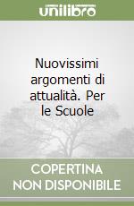 Nuovissimi argomenti di attualità. Per le Scuole