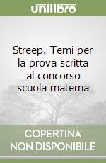 Streep. Temi per la prova scritta al concorso scuola materna libro