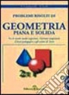 Problemi risolti di geometria piana e solida libro