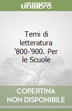 Temi di letteratura '800-'900. Per le Scuole libro