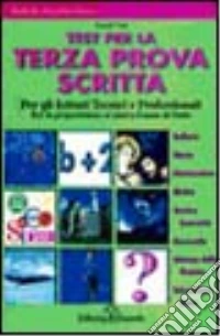 Test per la 3ª prova scritta. Per gli Ist. tecnici e professionali libro