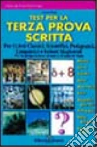 Test per la 3ª prova scritta. Per licei classici, scientifici e magistrali libro