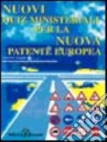 Nuovi quiz ministeriali per la nuova patente europea. Aggiornati alle norme in vigore. Categoria A e B libro