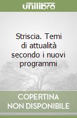 Striscia. Temi di attualità secondo i nuovi programmi libro