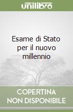 Esame di Stato per il nuovo millennio libro