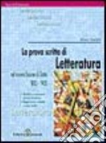 La prova scritta di letteratura italiana nel nuovo esame di Stato. '800-'900 libro