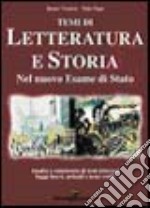 Temi di letteratura e storia. Nel nuovo esame di Stato libro