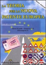 La teoria per la nuova patente europea. Categoria A e B libro