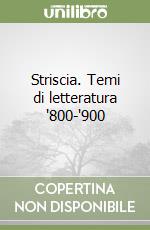 Striscia. Temi di letteratura '800-'900 libro