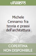 Michele Cennamo fra teoria e prassi dell'architettura