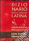 Dizionario di latino. Latino-italiano, italiano-latino con schede grammaticali libro