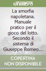 La smorfia napoletana. Manuale pratico per il gioco del lotto. Secondo il sistema di Giuseppe Romeo Di Luca e di Rutilio Benincasa. Con vocaboli stranieri libro