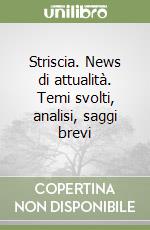 Striscia. News di attualità. Temi svolti, analisi, saggi brevi libro