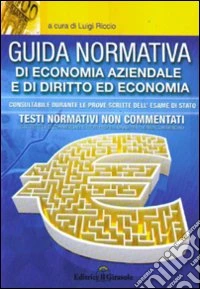 Guida normativa di economia aziendale e di diritto ed economia libro