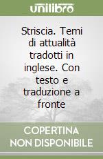 Striscia. Temi di attualità tradotti in inglese. Con testo e traduzione a fronte libro