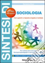 Sintesi di sociologia per l'ultimo anno del liceo psicopedagogico e per gli esami di Stato libro