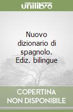 Nuovo dizionario di spagnolo. Ediz. bilingue libro