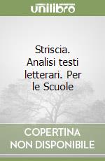 Striscia. Analisi testi letterari. Per le Scuole libro
