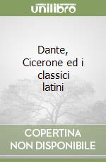 Dante, Cicerone ed i classici latini libro