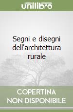 Segni e disegni dell'architettura rurale