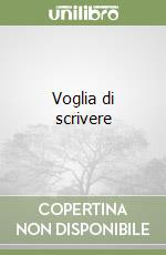 Voglia di scrivere libro