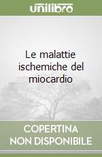 Le malattie ischemiche del miocardio