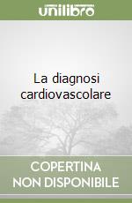 La diagnosi cardiovascolare