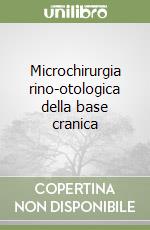 Microchirurgia rino-otologica della base cranica libro