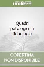 Quadri patologici in flebologia libro