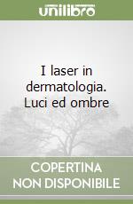 I laser in dermatologia. Luci ed ombre