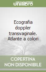 Ecografia doppler transvaginale. Atlante a colori