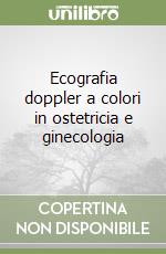 Ecografia doppler a colori in ostetricia e ginecologia libro