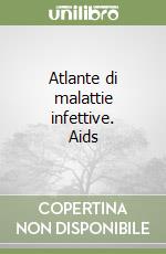 Atlante di malattie infettive. Aids