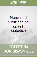 Manuale di nutrizione nel paziente diabetico libro